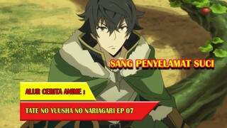 SANG PENYELAMAT SUCI | ALUR CERITA ANIME TATE NO YUUSHA EPISODE 7