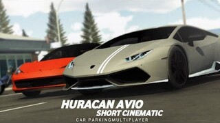 Ferrari 458 & Huracan Avio | •Short Cinematic•| Car Parking Multiplayer |