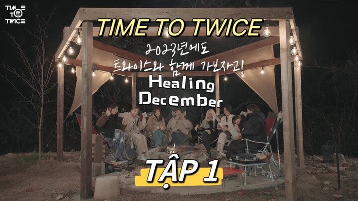 TWICE REALLY “TIME TO TWICE” Healing December [VIETSUB] || TẬP 1 | 📌OT9 FOREVER