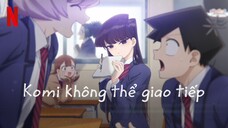 Komi Không Thể Giao Tiếp S1 - Tập 1-12 [Việt sub]