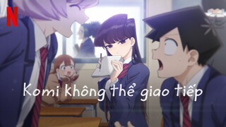 Komi Không Thể Giao Tiếp S1 - Tập 1-12 [Việt sub]