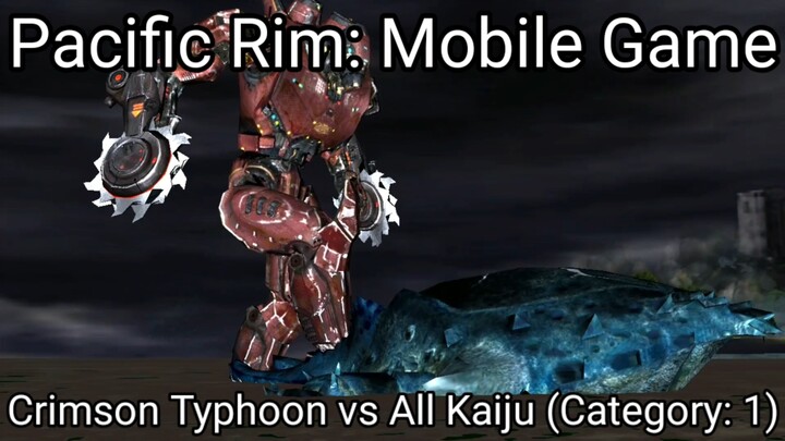 Pacific Rim: Mobile Game (Crimson Typhoon vs All Kaiju Category 1) #BstationGamers #bestofbest