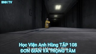 Học Viện Anh Hùng TẬP 108-ĐƠN GIẢN VÀ TRỌNG TÂM