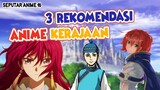 3 Anime bertemakan kerajaan yang di jamin SERU ABIS.