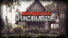 -Kisah penjaga Villa di Puncak Bogor-