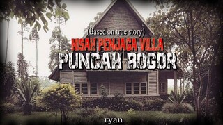 -Kisah penjaga Villa di Puncak Bogor-