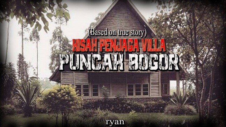 -Kisah penjaga Villa di Puncak Bogor-