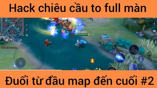 Hack chiêu cầu to full màn đuổi từ đầu map đến cuối #2