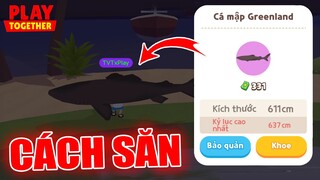 Đã Tìm Ra Khung Giờ Săn Cá Mập Greenland Thành Công 100%  | Play Together