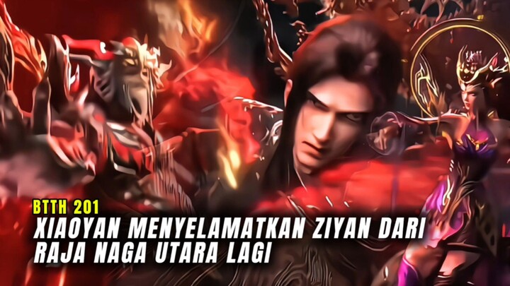 BTTH Episode 201 Xiaoyan Menyekamatkan Ziyan lagi dari Raja Naga Utara