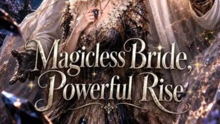 MAGICLESS BRIDE, POWERFUL RISE