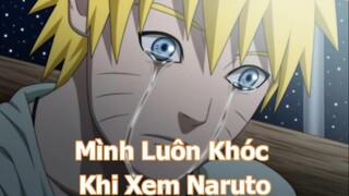 Naruto I Anime Đã Thay Đổi Cuộc Đời Mình I Anime Đầu Tiên Làm Mình Khóc Đến 4 Lần
