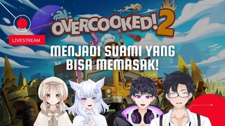 [🔴LIVE GAMING] MENJADI KOKI HANDAL & SUAMI YANG BISA MASAK | OVERCOOKED 2