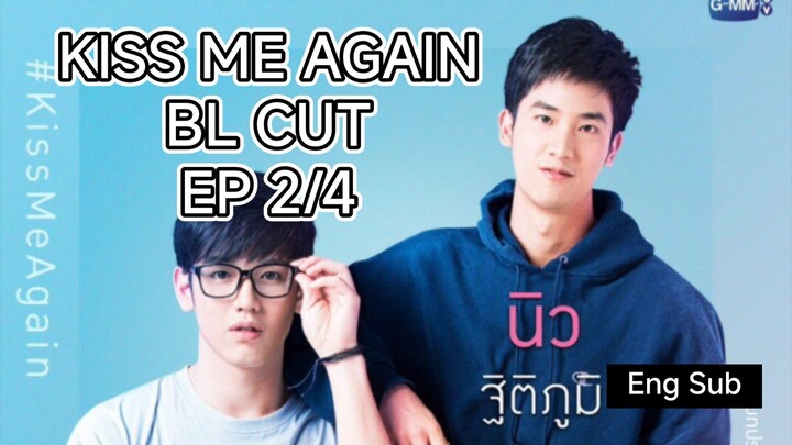 [Eng Sub] Kiss Me Again BL Cut Ep 2/4