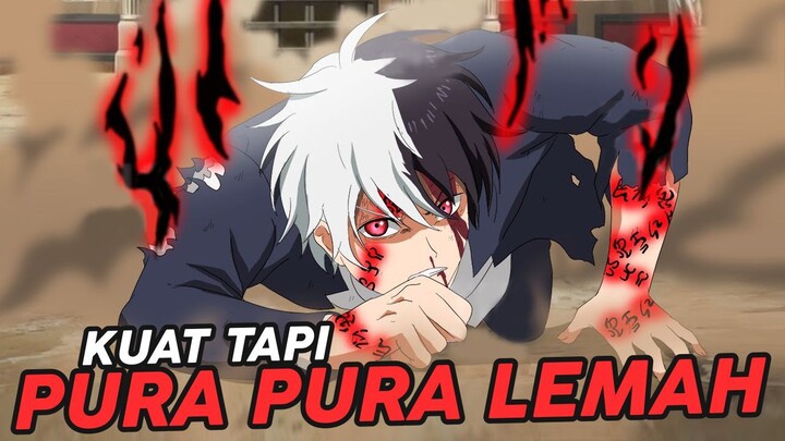 10 Anime MC Pura - Pura Lemah Tapi Sebenarnya Kuat - Part 2