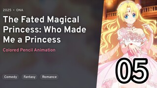 EP 05 Mofa Gongzhu De Xiao Fannao | The Fated Magical Princess: Who Made Me A Princess REUPLOAD