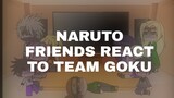 NARUTO FRIENDS+KAKASHI,IRUKA,TSUNADE REACT TO TEAM GOKU