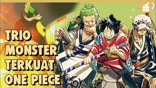 GENERASI TERKUAT !! TRIO MONTSER TERKUAT BAJAK LAUT DI ANIME ONE PIECE