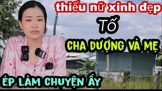 3 Mặt 1Lời Tại Nhà Cô Gái Xinh Đẹp Tố Cha Dzượng Mẹ Ép Làm Chuyện Ấy , Bà Chủ VạchMặt