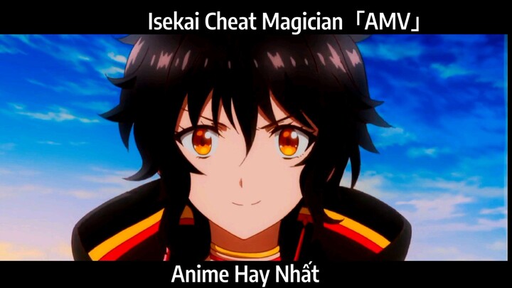 Isekai Cheat Magician「AMV」Hay Nhất