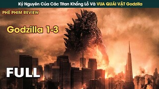 Kỷ Nguyên Các Titan Khổng Lồ Và VUA QUÁI VẬT GODZILLA || Phê Phim Review