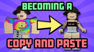 Becoming a COPY AND PASTE for a day (roblox)