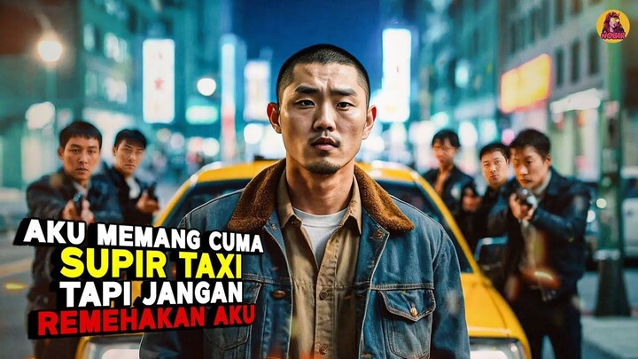 Dikira Lemah! Sopir Taksi Ini Ternyata Gangster yg Bantai 1000 Psikopat! alur cerita film korea