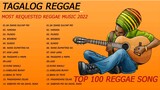 MOST REQUESTED REGGAE MUSIC 2022 | TAGALOG REGGAE LOVE SONGS 2022 | TOP 100 REGGAE VERSION 2022