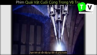 Nội Dung Phim Quái Vật Cuối Cùng Trong Vũ Trụ _ phần 7