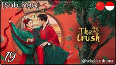 [Sub Indo] The Crush – Eps. 19 (2025)