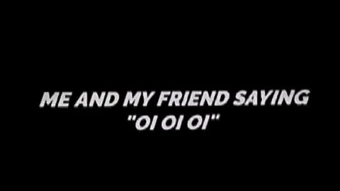 Oi oi oi~