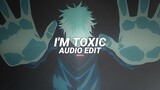 i'm toxic - khantrast [edit audio]