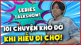 (TALKSHOW) NHỮNG CHUYỆN SIÊU KHÓ ĐỠ MÀ HIẾU LEBLANC ĐÃ TỪNG THẤY KHI ĐI CHỢ !!!