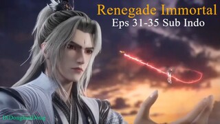 Renegade Immortal Eps 31-35 Sub Indo