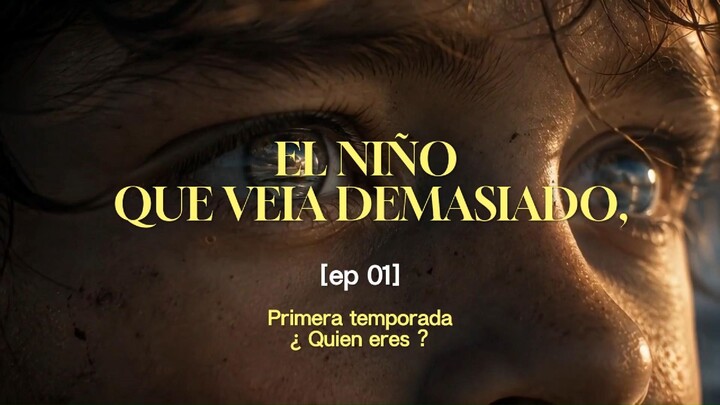 El niño que veía demasiado | ¿Quién eres? Cap. 1