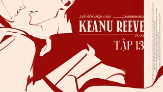 VIETSUB | KTT | LỜI HỒI ĐÁP CỦA KEANU REEVES ✢ TẬP 13