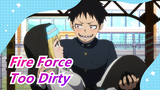 [Fire Force] Too Dirty