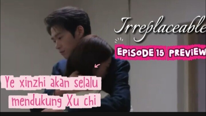 Irreplaceable episode 15 preview  - | zhao jinmai wei daxun
