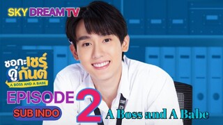 A BOSS A BABE EPISODE 2 SUB INDO