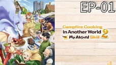 EP-01||Campfire Cooking in Another World with My Absurd Skill Season 02||ENG SUB