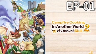 EP-01||Campfire Cooking in Another World with My Absurd Skill Season 02||ENG SUB