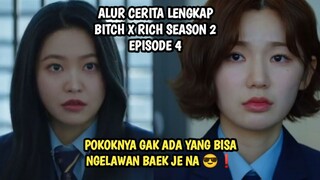 POKOKNYA GAK ADA YANG BISA NGELAWAN BAEK JE NA - BITCH X RICH SEASON 2 EPISODE 4