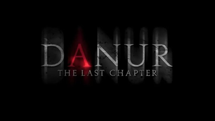 [NewFilm] DANUR THE LAST CHAPTER