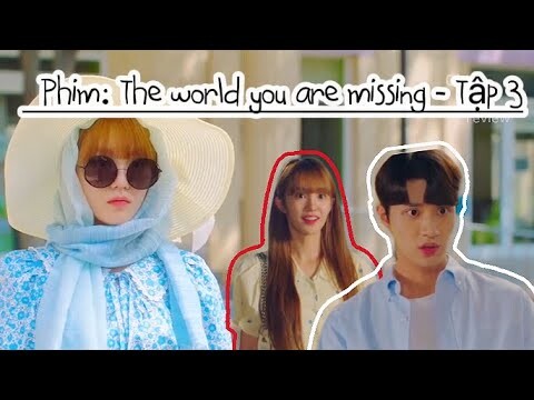 [ Review Phim ]: The world you are missing Tập 3 || Fall for you 2022 || phim Hàn Quốc 2022