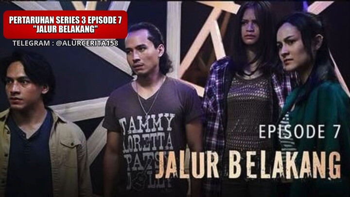 PERTARUHAN SERIES 3 EPISODE 7 “Jalur Belakang” episode 7 Expresss