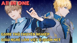 ALL IN ONE | Game Thủ Chuyên Nghiệp Giấu Nghề Làm Việc Ở Quán Net | Tóm Tắt Anime Hay || Flick Anime