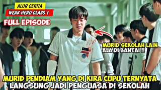 DIKIRA L3MAH‼️MURID BARU INI LANGSUNG JADI PENGUASA DI SEKOLAH - ALUR CERITA WEAK HERO FULL EPISODE