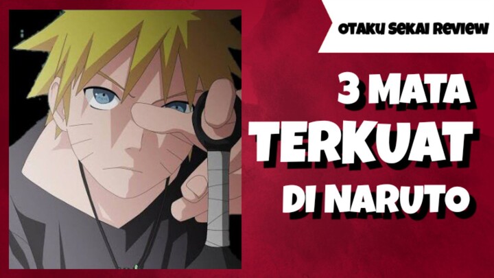 3 Mata Terkuat Di Naruto!!