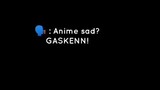 Anime sad, ada tambahan?