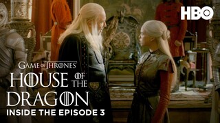 House of the Dragon | S1 EP3: Inside the Episode (HBO)